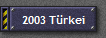 2003 T�rkei