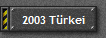 2003 T�rkei